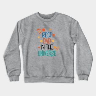 Best Dad In The Universe Crewneck Sweatshirt